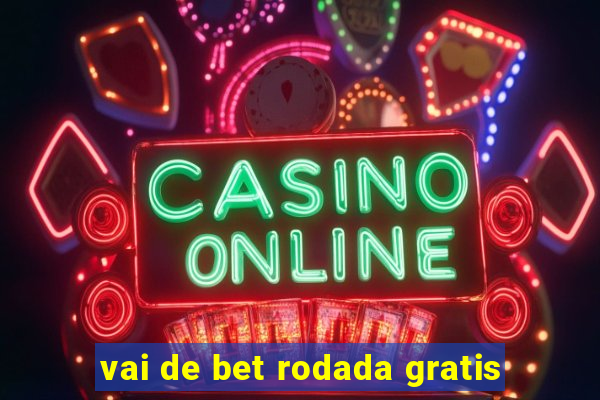 vai de bet rodada gratis